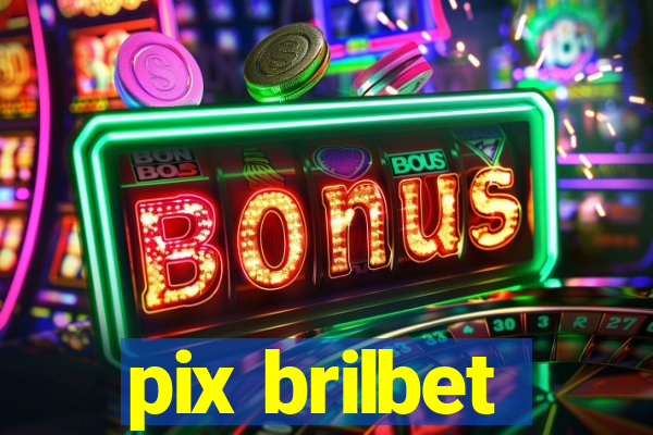 pix brilbet