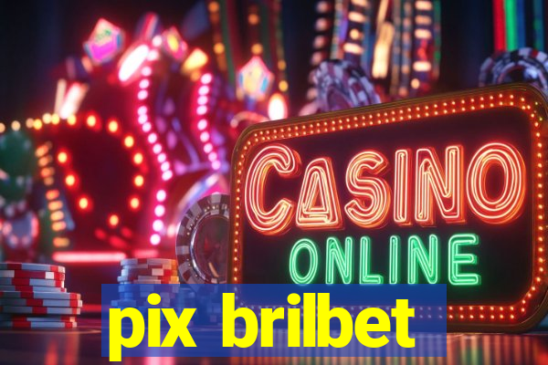 pix brilbet