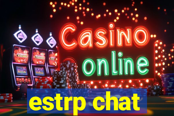 estrp chat