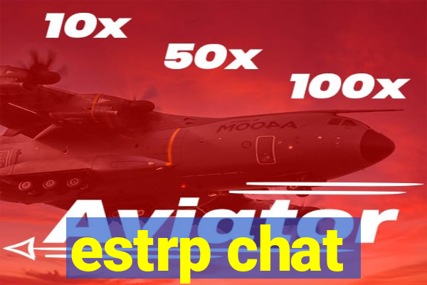 estrp chat