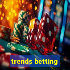 trends betting