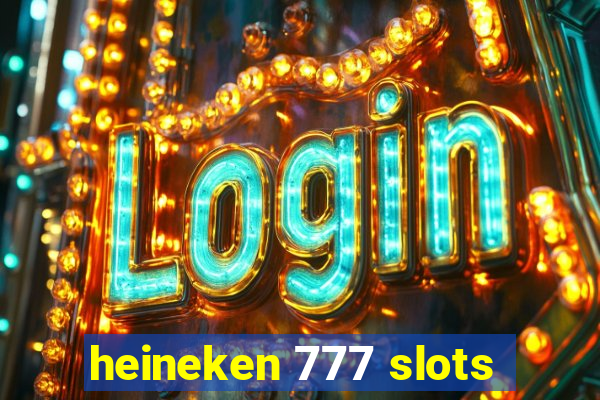 heineken 777 slots