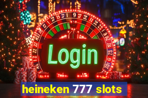 heineken 777 slots