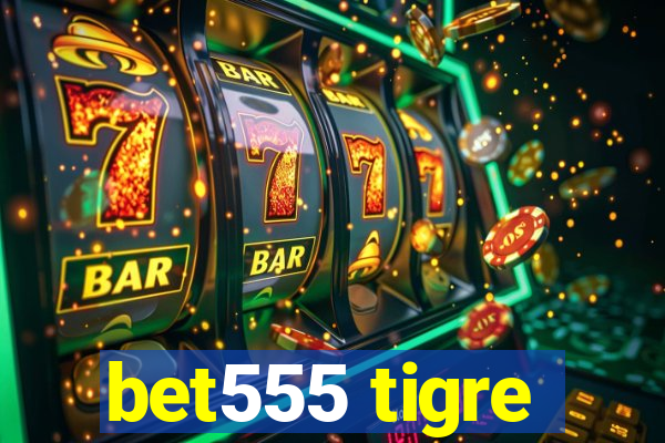 bet555 tigre