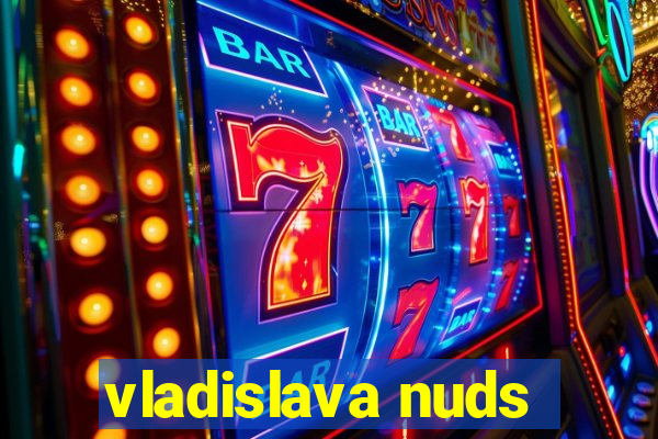 vladislava nuds