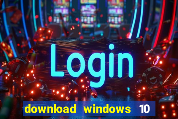 download windows 10 home iso 64 bit