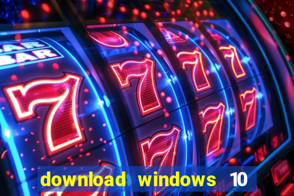 download windows 10 home iso 64 bit