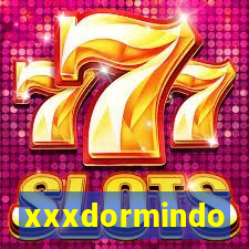 xxxdormindo