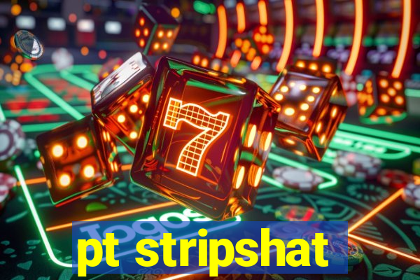pt stripshat