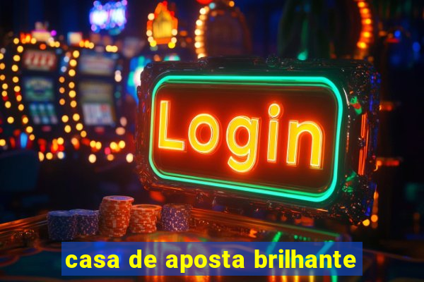 casa de aposta brilhante