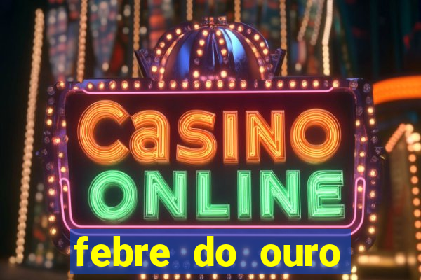 febre do ouro temporada 14