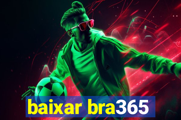 baixar bra365