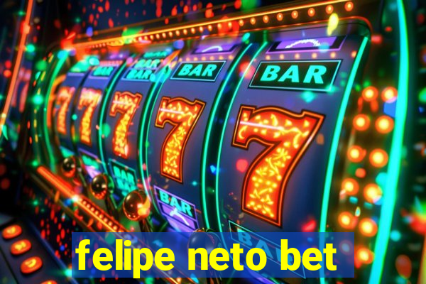 felipe neto bet