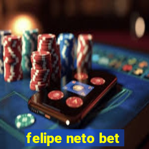 felipe neto bet