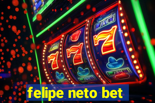 felipe neto bet