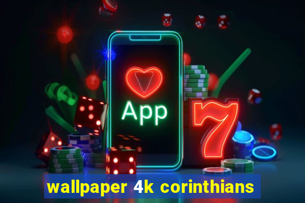 wallpaper 4k corinthians
