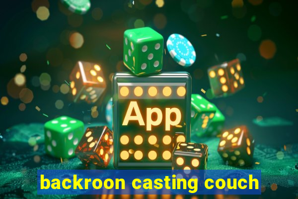backroon casting couch