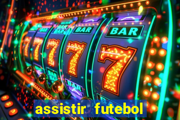assistir futebol multi max