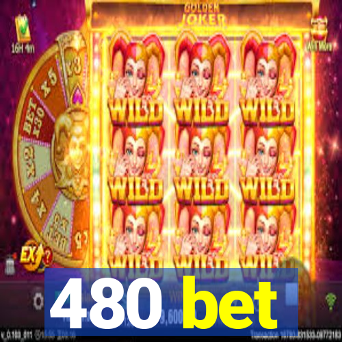 480 bet