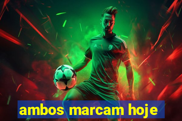 ambos marcam hoje