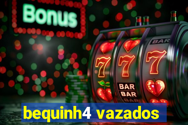 bequinh4 vazados