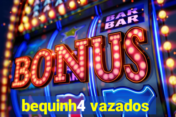 bequinh4 vazados