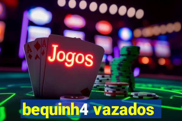 bequinh4 vazados