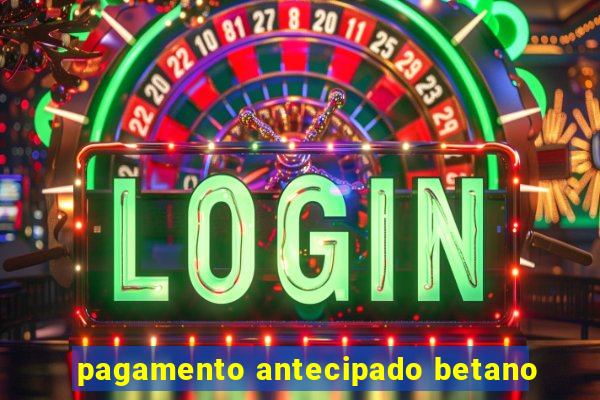 pagamento antecipado betano