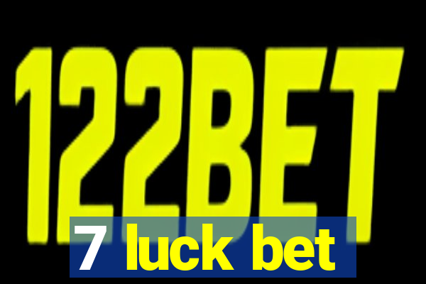 7 luck bet
