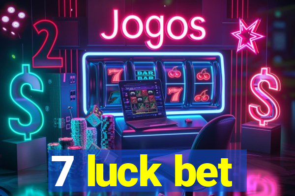 7 luck bet