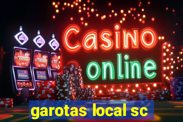 garotas local sc
