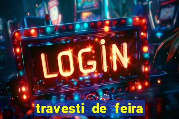 travesti de feira de santana