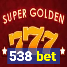 538 bet