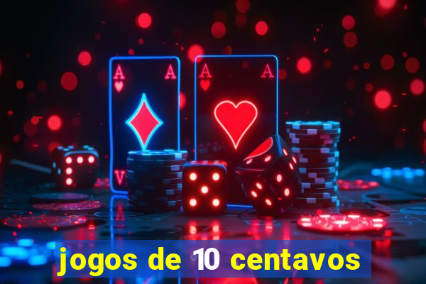 jogos de 10 centavos