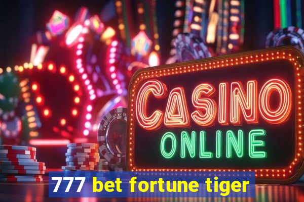 777 bet fortune tiger