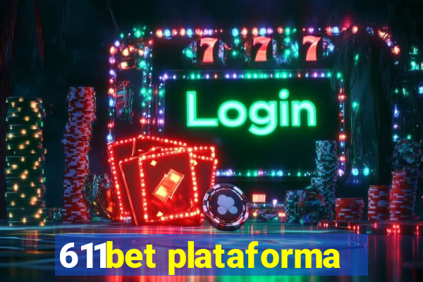 611bet plataforma