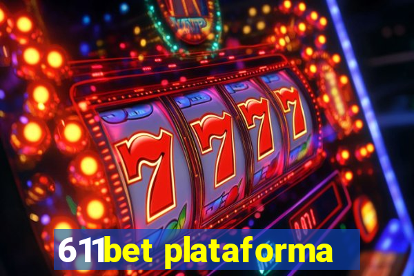 611bet plataforma
