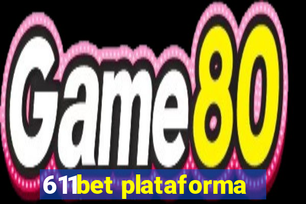 611bet plataforma