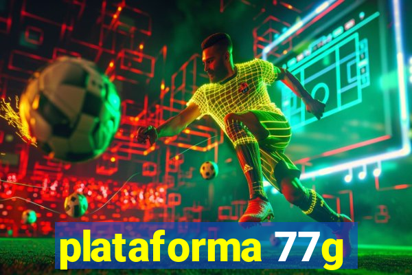 plataforma 77g