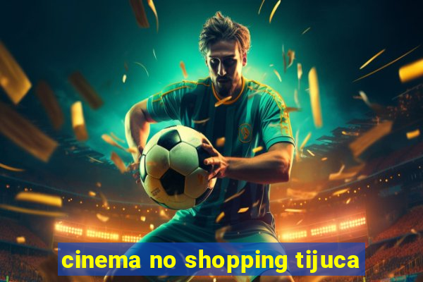 cinema no shopping tijuca