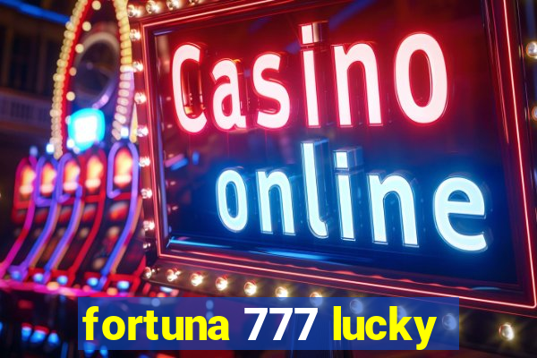 fortuna 777 lucky