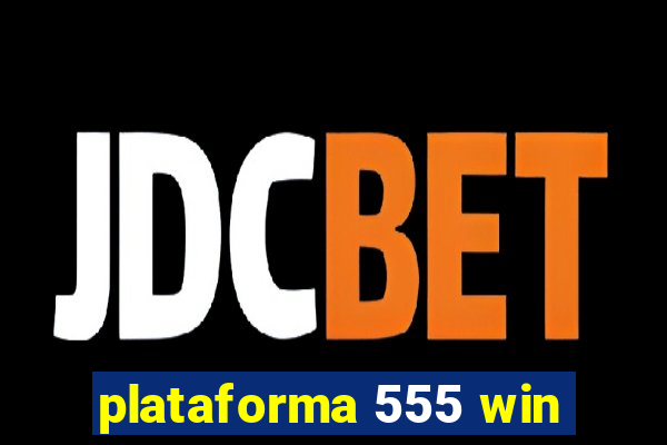 plataforma 555 win