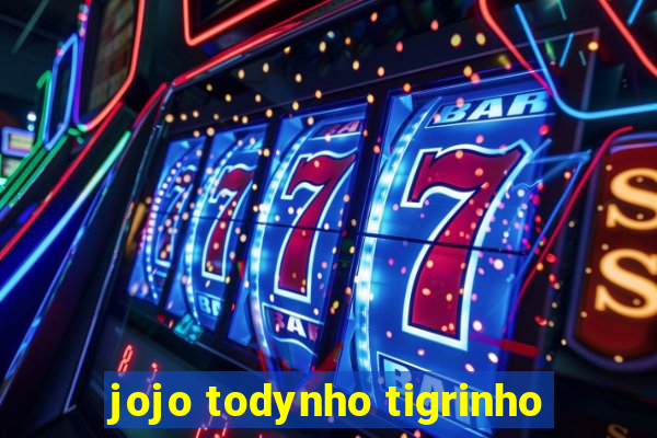 jojo todynho tigrinho