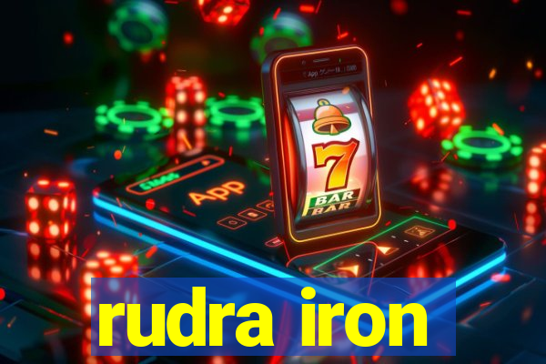 rudra iron
