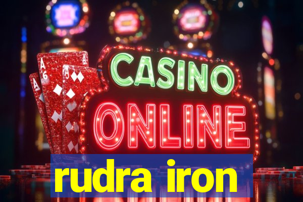 rudra iron