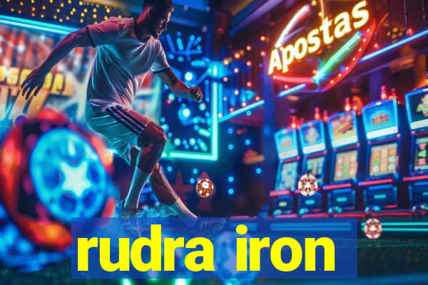 rudra iron