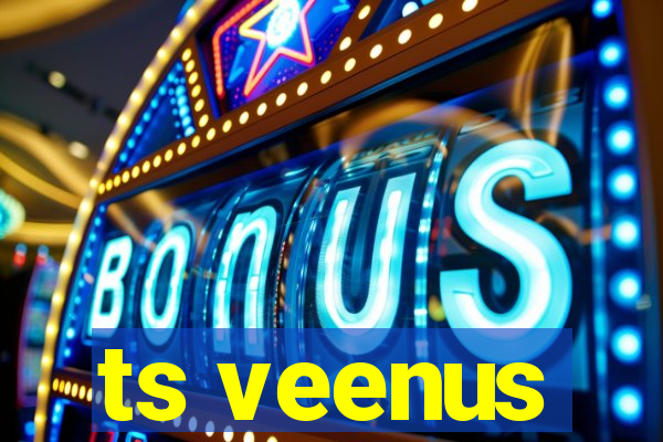 ts veenus