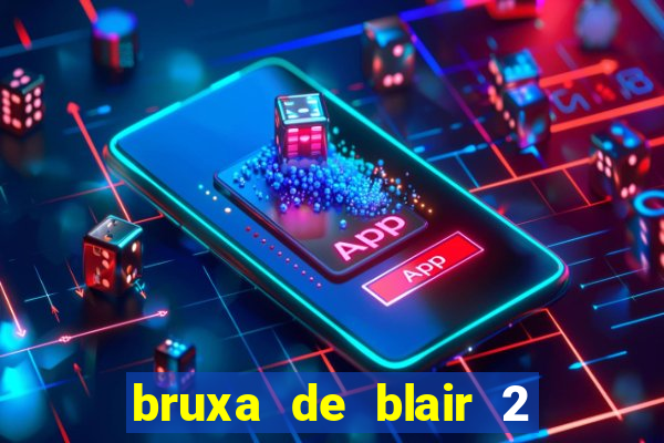 bruxa de blair 2 filme completo dublado