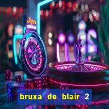 bruxa de blair 2 filme completo dublado