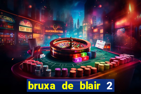 bruxa de blair 2 filme completo dublado